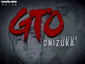 Аниме: GTO: Great Teacher Onizuka